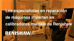 Los especialistas en reparación de máquinas invierten en calibradores multieje de Renishaw